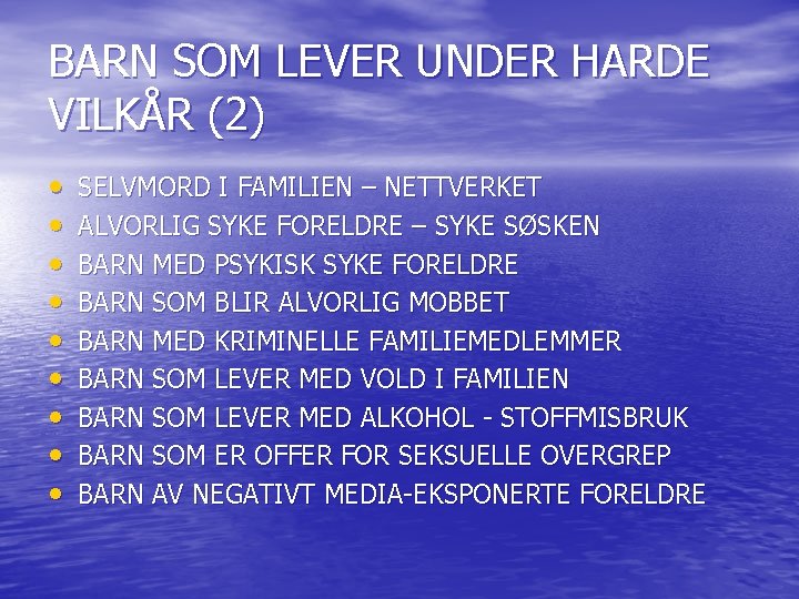 BARN SOM LEVER UNDER HARDE VILKÅR (2) • • • SELVMORD I FAMILIEN –