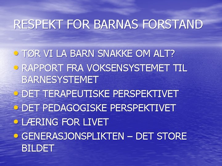 RESPEKT FOR BARNAS FORSTAND • TØR VI LA BARN SNAKKE OM ALT? • RAPPORT