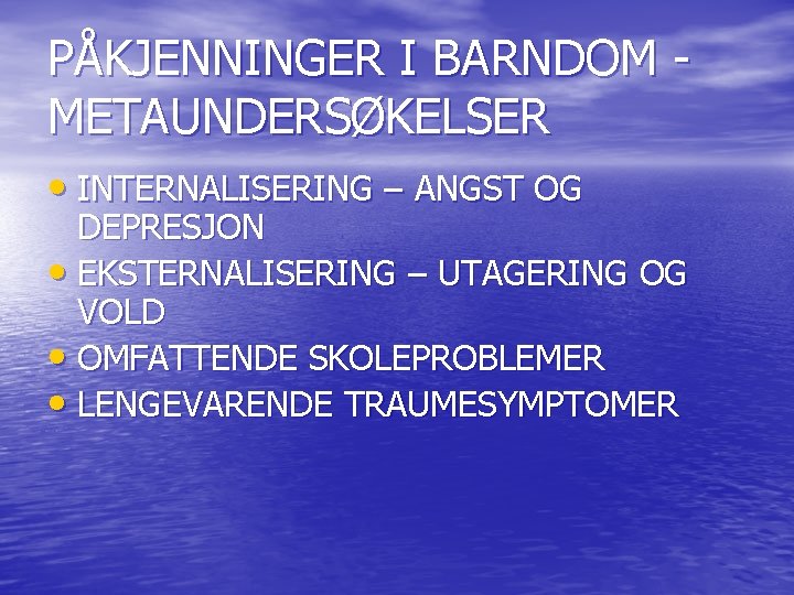 PÅKJENNINGER I BARNDOM METAUNDERSØKELSER • INTERNALISERING – ANGST OG DEPRESJON • EKSTERNALISERING – UTAGERING