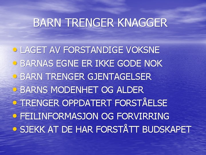 BARN TRENGER KNAGGER • LAGET AV FORSTANDIGE VOKSNE • BARNAS EGNE ER IKKE GODE