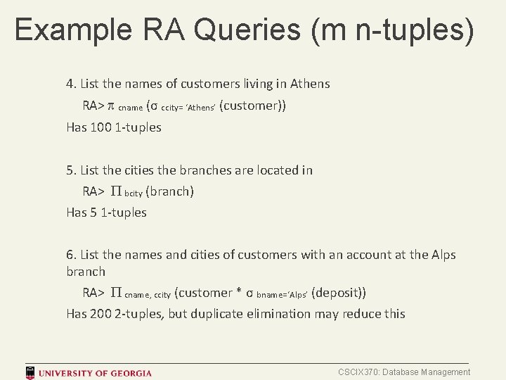 Example RA Queries (m n-tuples) 4. List the names of customers living in Athens