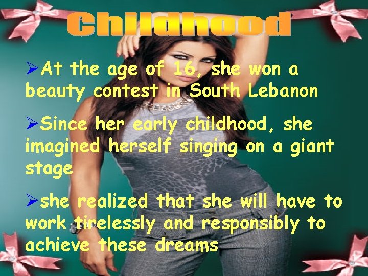 ØAt the age of 16, she won a beauty contest in South Lebanon ØSince
