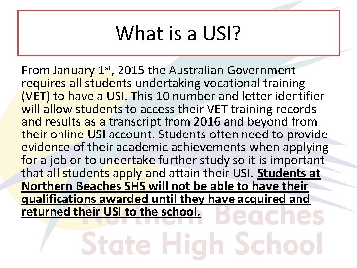 What is a USI? From January 1 st, 2015 the Australian Government requires all