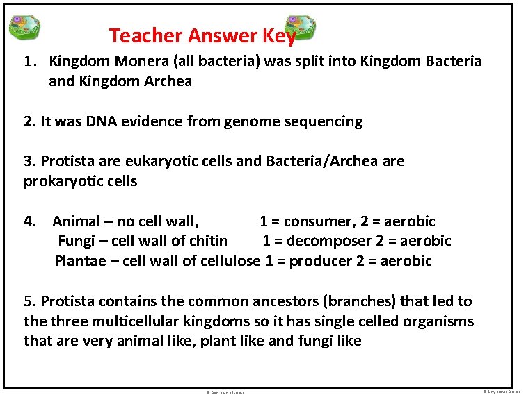 Teacher Answer Key 1. Kingdom Monera (all bacteria) was split into Kingdom Bacteria and