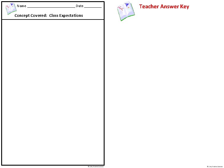 Name _____________ Date _____ Teacher Answer Key Concept Covered: Class Expectations © Amy Brown