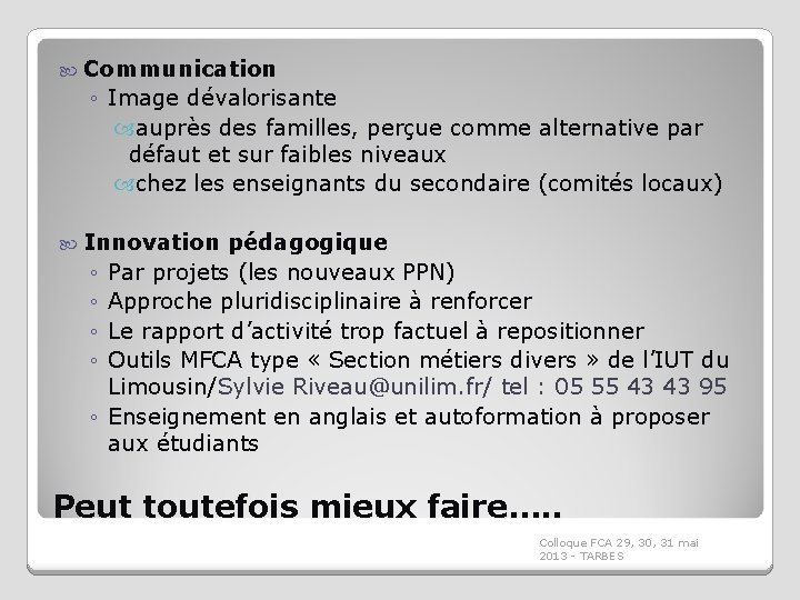  Communication ◦ Image dévalorisante auprès des familles, perçue comme alternative par défaut et