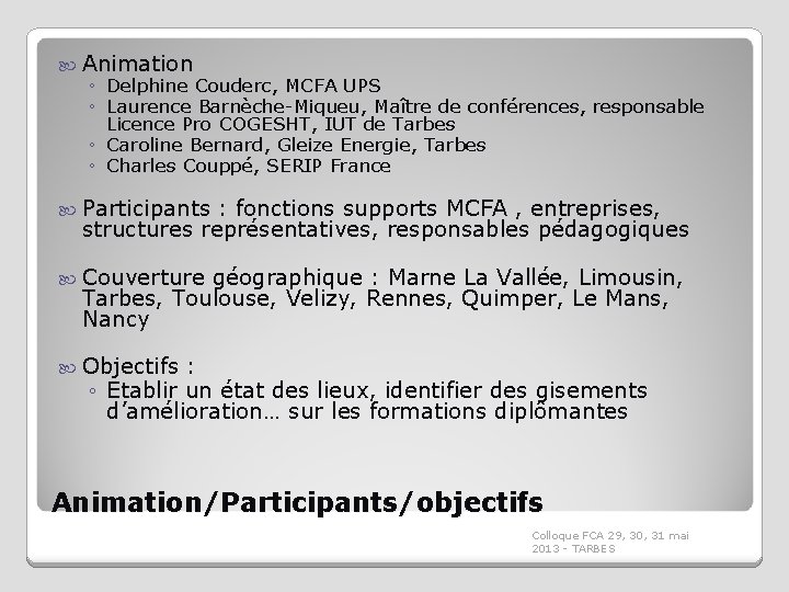  Animation ◦ Delphine Couderc, MCFA UPS ◦ Laurence Barnèche-Miqueu, Maître de conférences, responsable