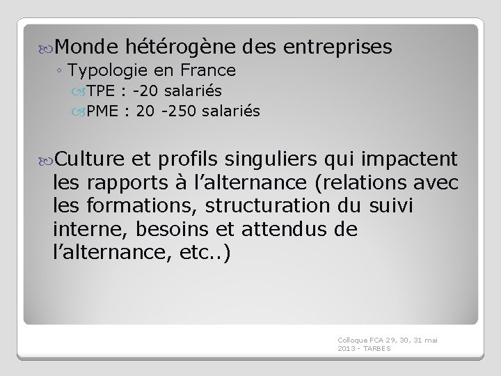  Monde hétérogène des entreprises ◦ Typologie en France TPE : -20 salariés PME