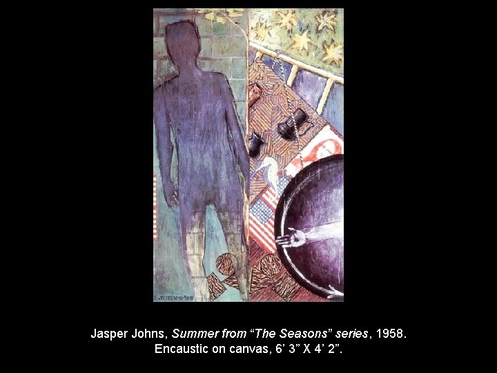 Jasper Johns, Summer from “The Seasons” series, 1958. Encaustic on canvas, 6’ 3” X