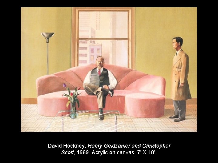 David Hockney, Henry Geldzahler and Christopher Scott, 1969. Acrylic on canvas, 7’ X 10’.