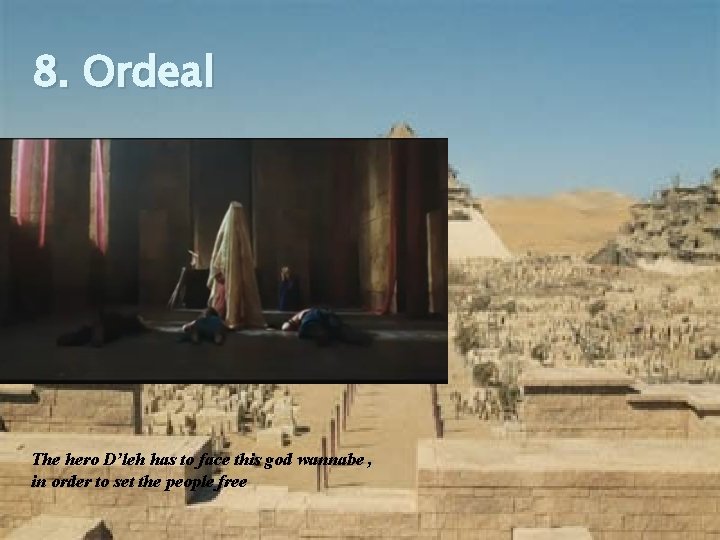 8. Ordeal The hero D’leh has to face this god wannabe , in order