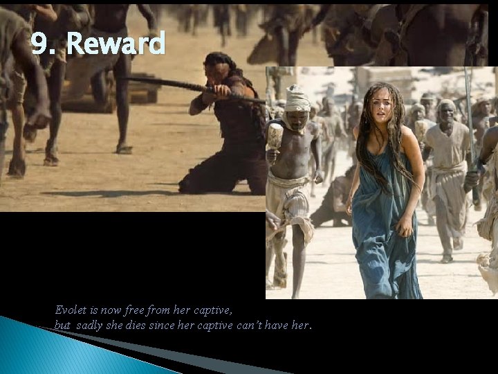 9. Reward Evolet is now free from her captive, but sadly she dies since