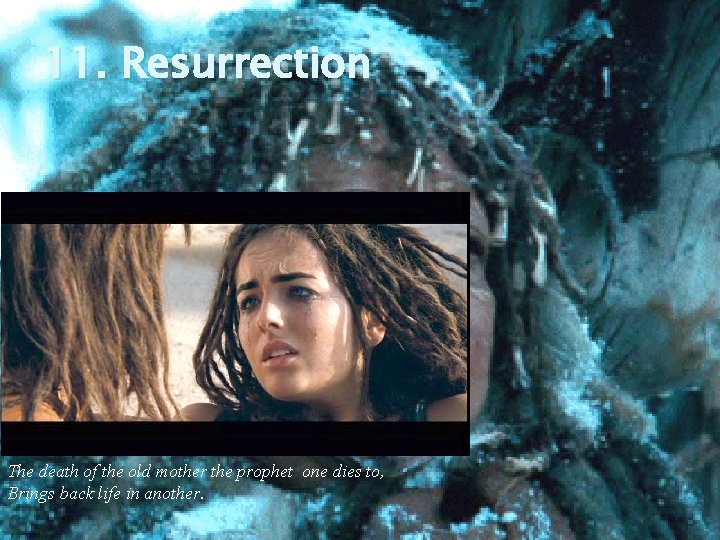 11. Resurrection The death of the old mother the prophet one dies to, Brings