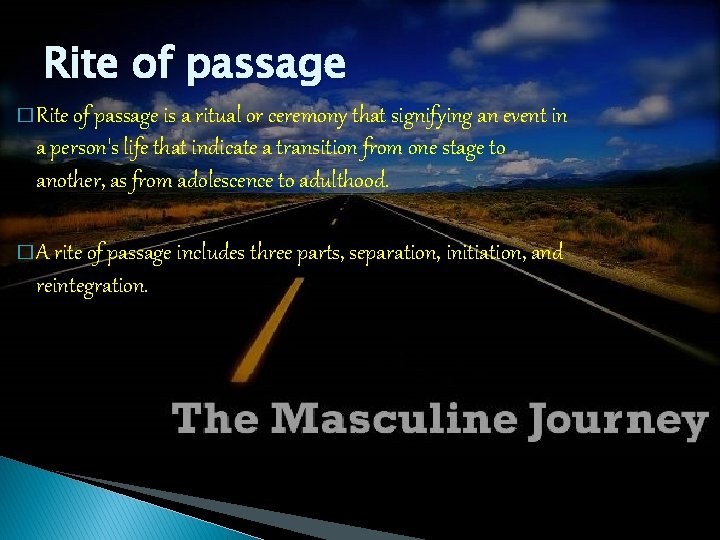 Rite of passage � Rite of passage is a ritual or ceremony that signifying