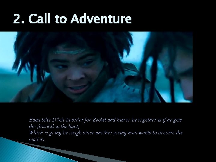 2. Call to Adventure Baku tells D’leh In order for Evolet and him to