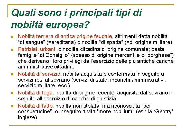 Quali sono i principali tipi di nobiltà europea? n n n Nobiltà terriera di