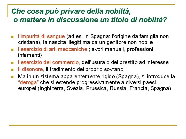 Che cosa può privare della nobiltà, o mettere in discussione un titolo di nobiltà?