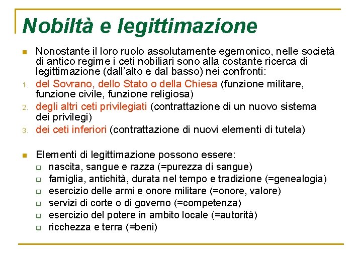 Nobiltà e legittimazione n 1. 2. 3. n Nonostante il loro ruolo assolutamente egemonico,