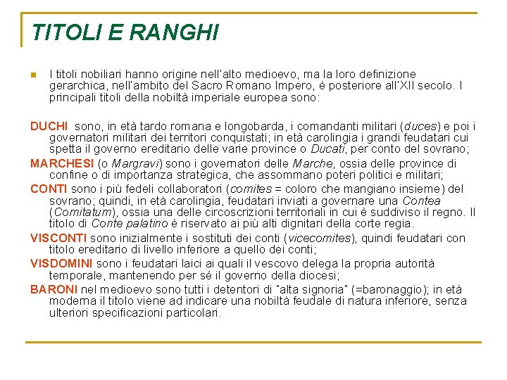 TITOLI E RANGHI n I titoli nobiliari hanno origine nell’alto medioevo, ma la loro
