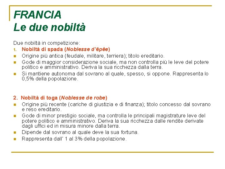FRANCIA Le due nobiltà Due nobiltà in competizione: 1. Nobiltà di spada (Noblesse d’épée)