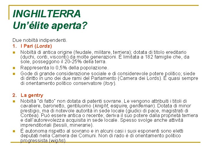 INGHILTERRA Un’élite aperta? Due nobiltà indipendenti. 1. I Pari (Lords) n Nobiltà di antica