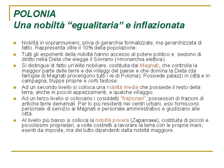 POLONIA Una nobiltà “egualitaria” e inflazionata n n n Nobiltà in soprannumero, priva di