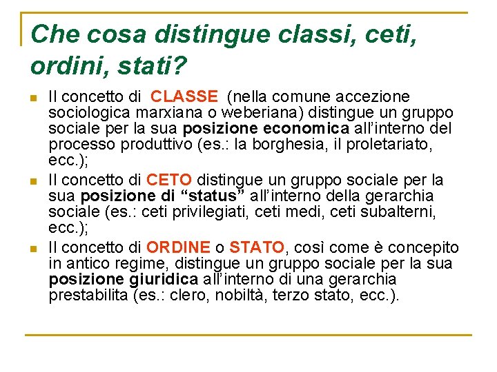 Che cosa distingue classi, ceti, ordini, stati? n n n Il concetto di CLASSE