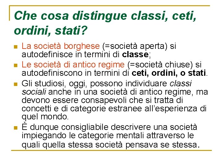 Che cosa distingue classi, ceti, ordini, stati? n n La società borghese (=società aperta)