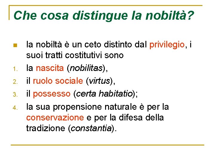 Che cosa distingue la nobiltà? n 1. 2. 3. 4. la nobiltà è un
