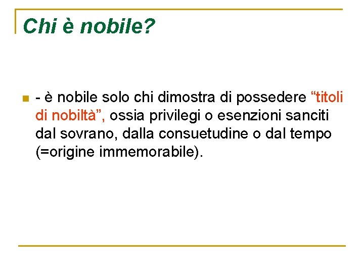 Chi è nobile? n - è nobile solo chi dimostra di possedere “titoli di