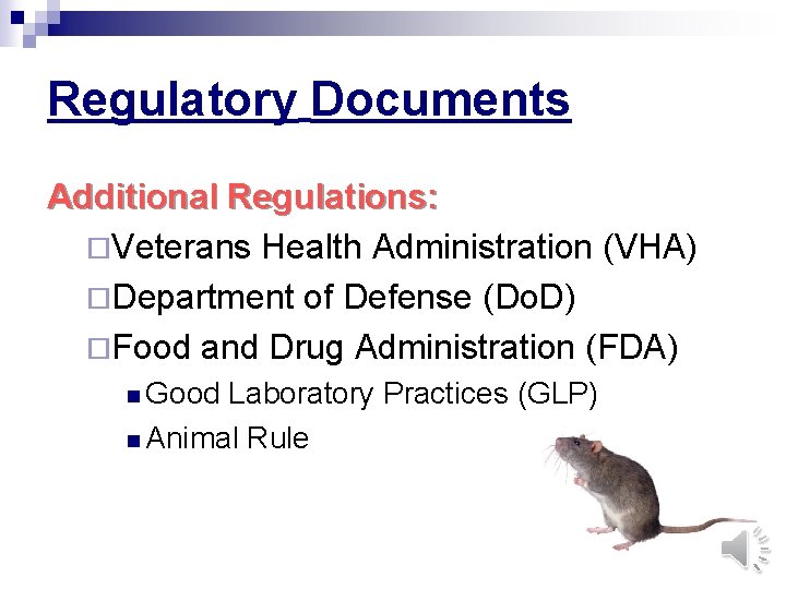 Regulatory Documents Additional Regulations: ¨Veterans Health Administration (VHA) ¨Department of Defense (Do. D) ¨Food