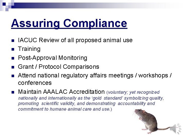 Assuring Compliance n n n IACUC Review of all proposed animal use Training Post-Approval