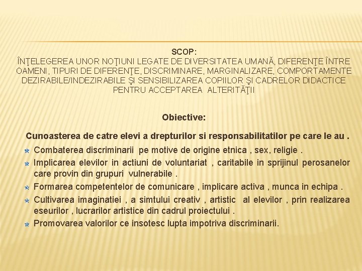 SCOP: ÎNŢELEGEREA UNOR NOŢIUNI LEGATE DE DIVERSITATEA UMANĂ, DIFERENŢE ÎNTRE OAMENI, TIPURI DE DIFERENŢE,