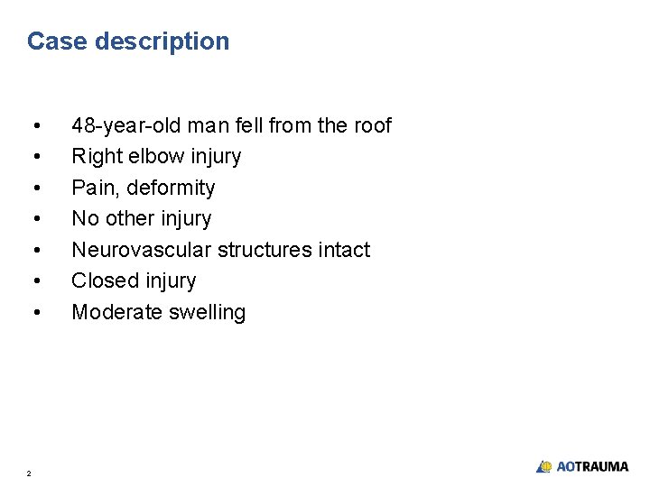 Case description • • 2 48 -year-old man fell from the roof Right elbow