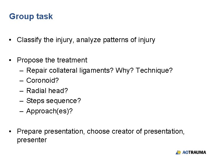 Group task • Classify the injury, analyze patterns of injury • Propose the treatment