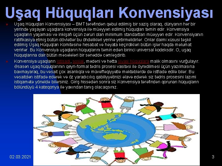 Uşaq Hüquqları Konvensiyası n n Uşaq Hüquqları Konvensiyası – BMT tərəfindən qəbul edilmiş bir