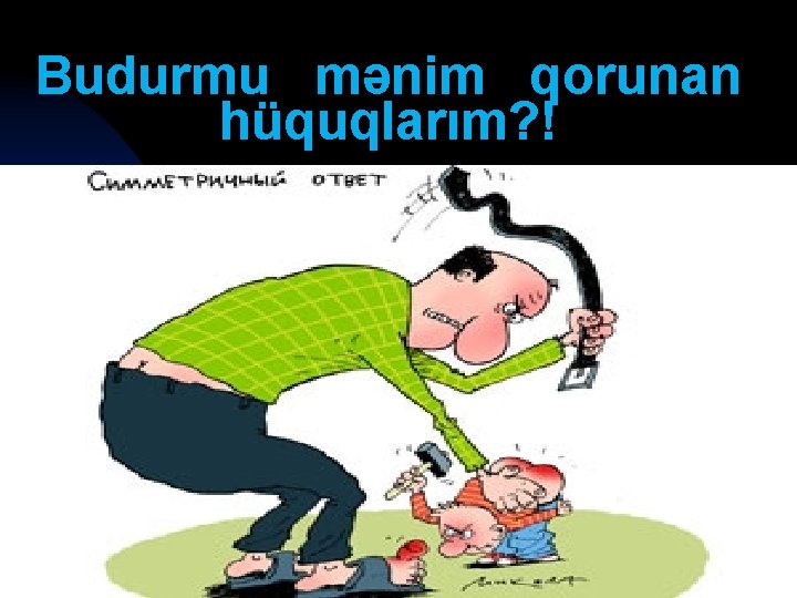 Budurmu mənim qorunan hüquqlarım? ! 02. 03. 2021 8 