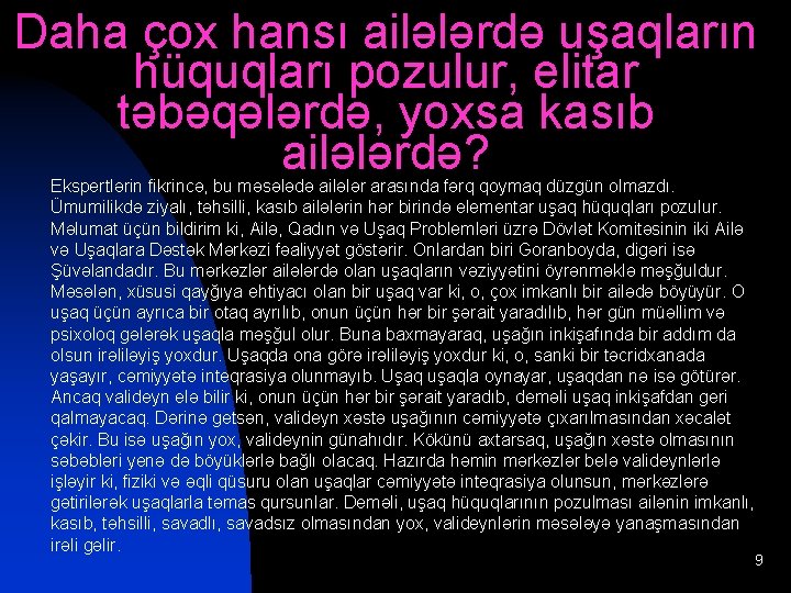 Daha çox hansı ailələrdə uşaqların hüquqları pozulur, elitar təbəqələrdə, yoxsa kasıb ailələrdə? Ekspertlərin fikrincə,