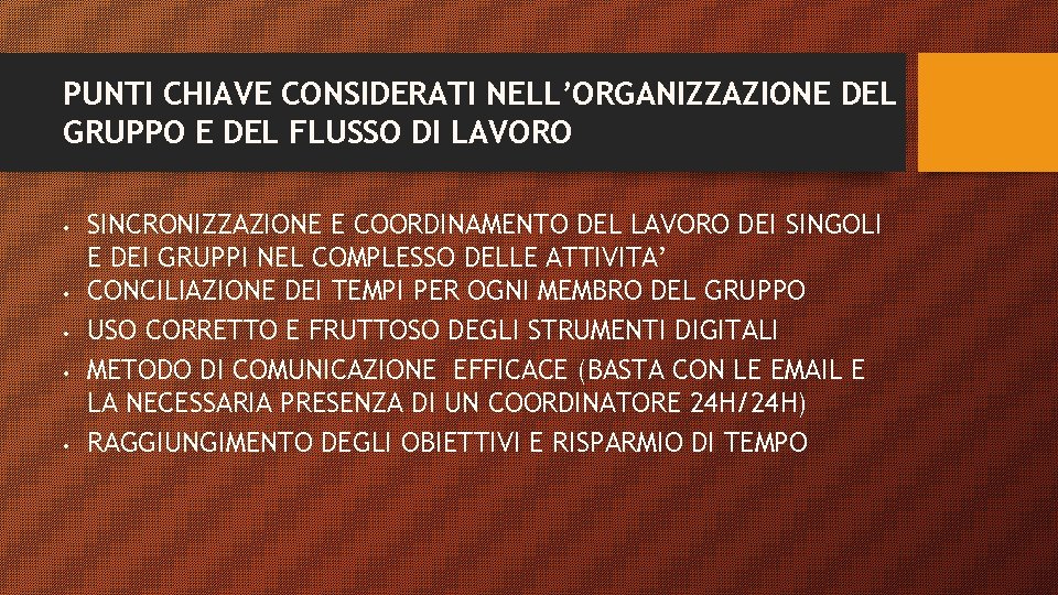 PUNTI CHIAVE CONSIDERATI NELL’ORGANIZZAZIONE DEL GRUPPO E DEL FLUSSO DI LAVORO • • •