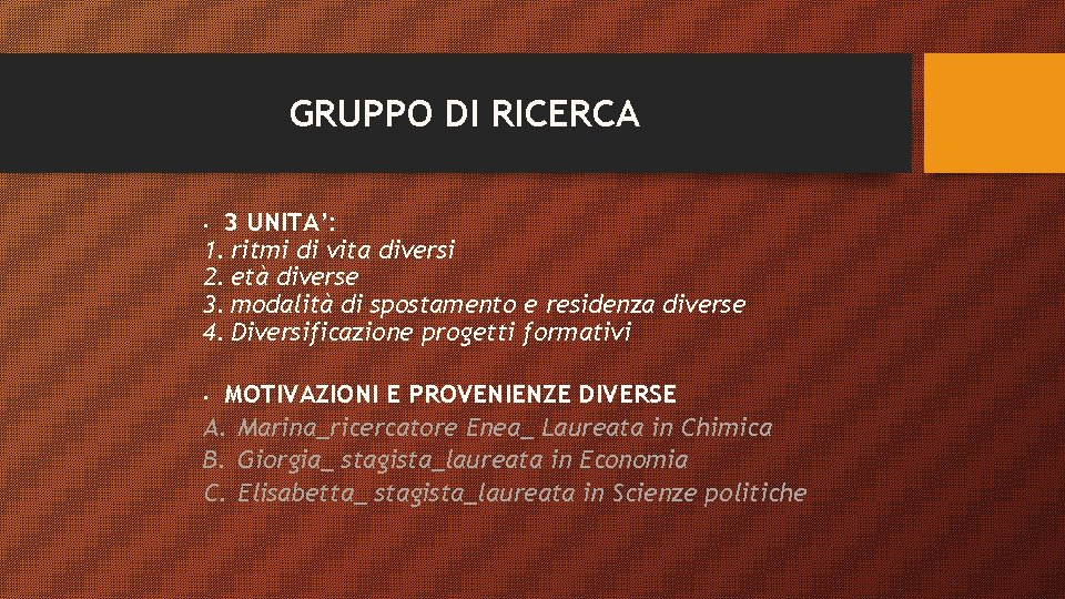 GRUPPO DI RICERCA 3 UNITA’: 1. ritmi di vita diversi 2. età diverse 3.