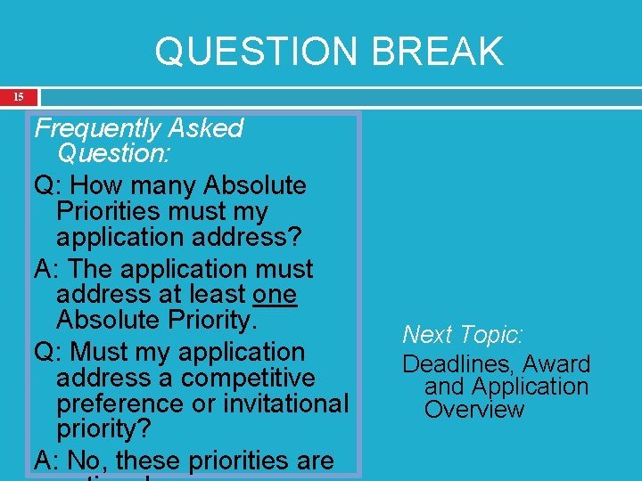 QUESTION BREAK 15 Frequently Asked Question: Q: How many Absolute Priorities must my application