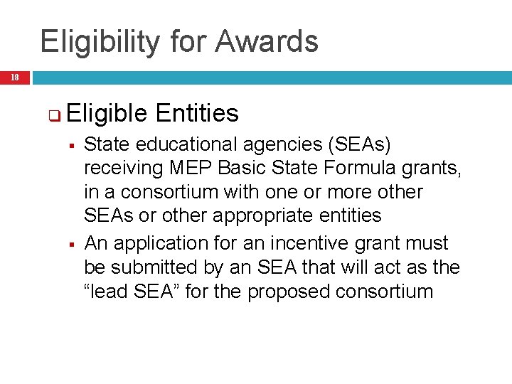 Eligibility for Awards 18 q Eligible Entities § § State educational agencies (SEAs) receiving