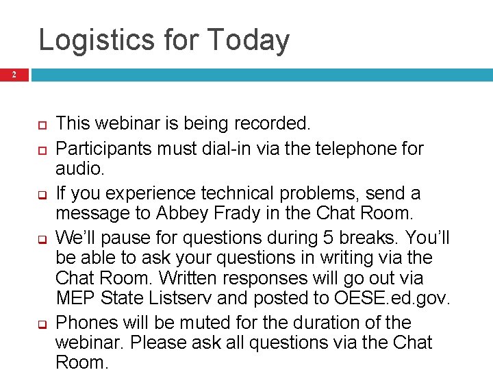 Logistics for Today 2 q q q This webinar is being recorded. Participants must