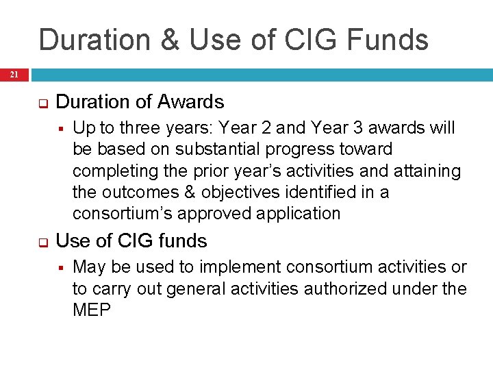 Duration & Use of CIG Funds 21 q Duration of Awards § q Up