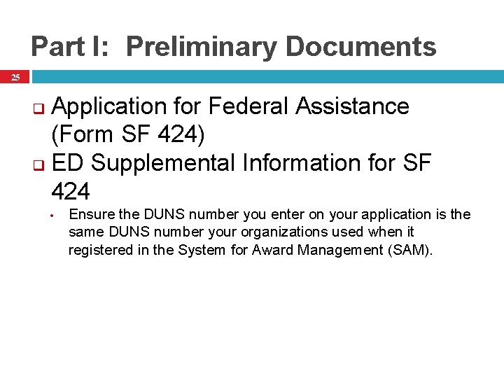 Part I: Preliminary Documents 25 Application for Federal Assistance (Form SF 424) q ED