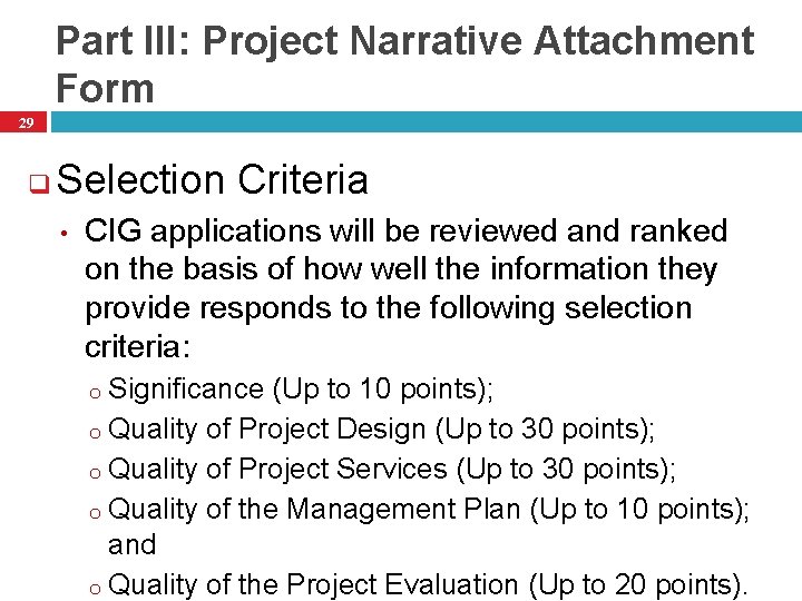 Part III: Project Narrative Attachment Form 29 q Selection Criteria • CIG applications will