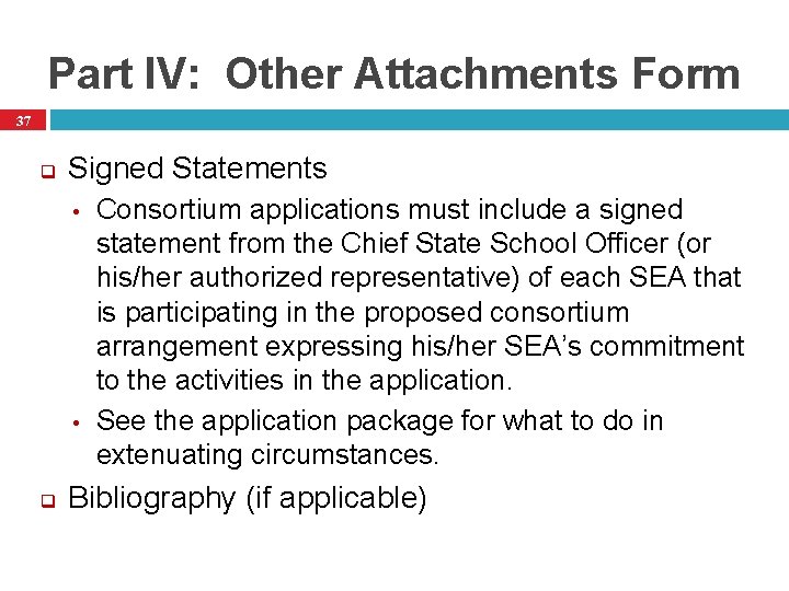 Part IV: Other Attachments Form 37 q Signed Statements • • q Consortium applications