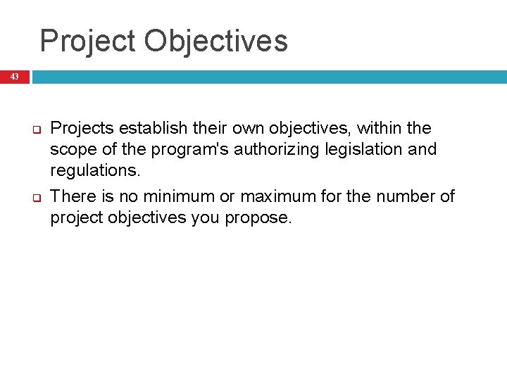 Project Objectives 43 q q Projects establish their own objectives, within the scope of