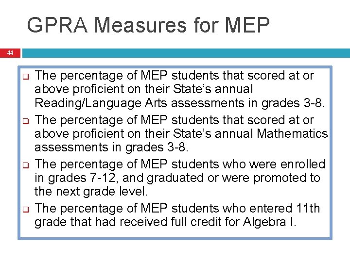 GPRA Measures for MEP 44 q q The percentage of MEP students that scored