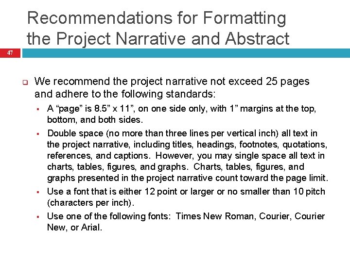 Recommendations for Formatting the Project Narrative and Abstract 47 q We recommend the project